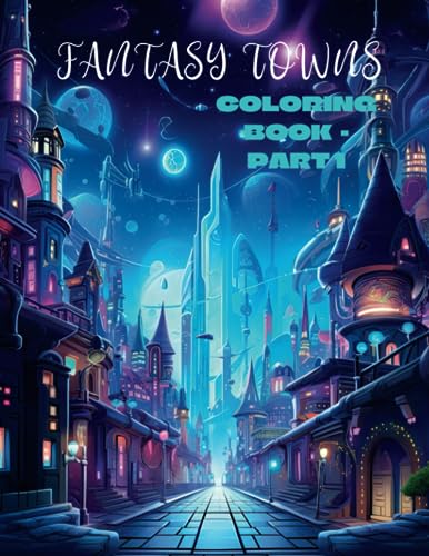Fantasy Town Infrastructure Coloring Book - Part 1: Fantasy Town Infrastructure, Black & White Coloring Book For Kids And Adults